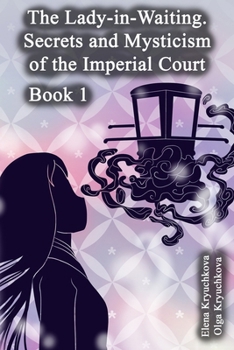 Paperback The Lady-in-Waiting. Secrets and Mysticism of the Imperial Court. Book 1 Book