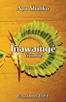 Paperback Iñawaingé -Visionär: Apa Shanko [German] Book