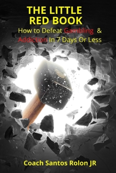 Paperback The Little Red Book: How to Defeat Gambling & Addiction in 7 Days or Less Book