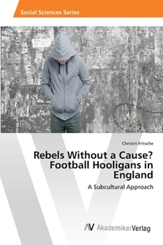 Paperback Rebels Without a Cause? Football Hooligans in England Book
