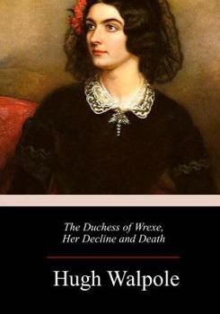 Paperback The Duchess of Wrexe, Her Decline and Death Book