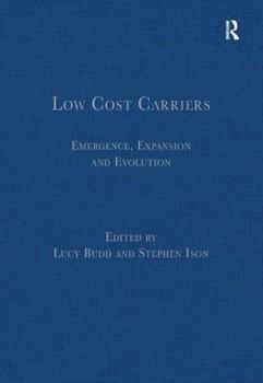 Hardcover Low Cost Carriers: Emergence, Expansion and Evolution Book