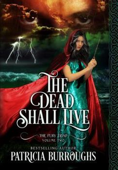 Hardcover The Dead Shall Live: Volume Two of The Fury Triad Book
