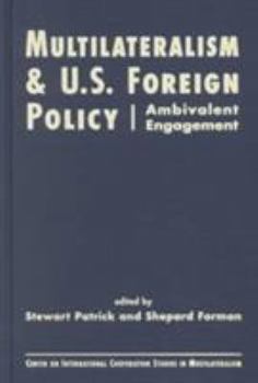 Hardcover Multilateralism and U.S. Foreign Policy: Ambivalent Engagement (Center on International Cooperation Studies in Multilateralism) Book