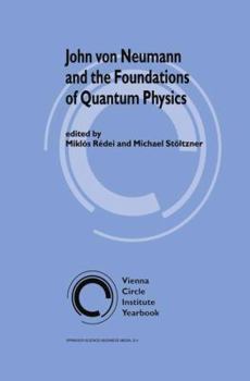 Hardcover John Von Neumann and the Foundations of Quantum Physics Book