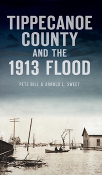 Hardcover Tippecanoe County and the 1913 Flood Book