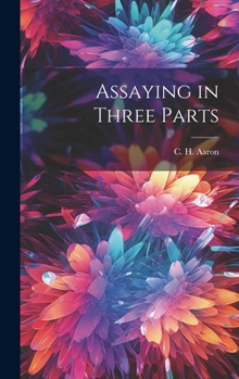 Hardcover Assaying in Three Parts Book