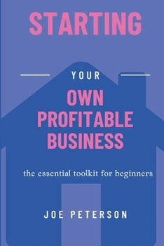 Paperback Starting Your Own Profitable Business: The Essential Toolkit for Beginners [Large Print] Book