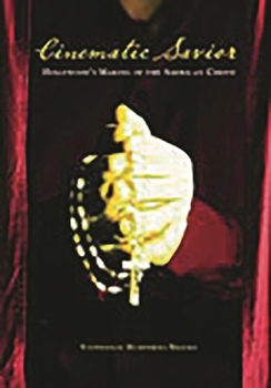 Cinematic Savior: Hollywood's Making of the American Christ