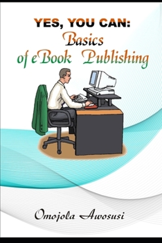 Paperback Yes, You Can: Basics of eBook Publishing Book