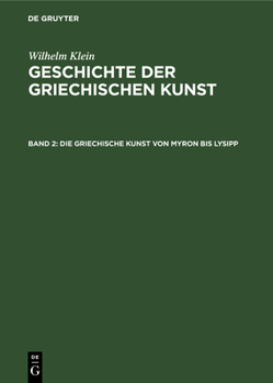 Hardcover Die Griechische Kunst Von Myron Bis Lysipp [German] Book