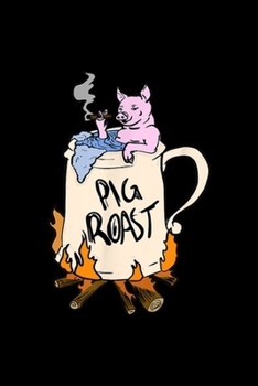 pig roast: Funny pig spit roast BBQ party grilling food  Journal/Notebook Blank Lined Ruled 6x9 100 Pages