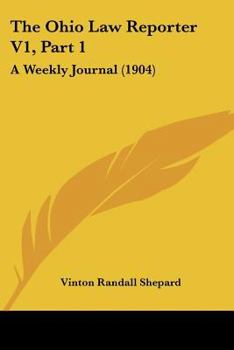 Paperback The Ohio Law Reporter V1, Part 1: A Weekly Journal (1904) Book