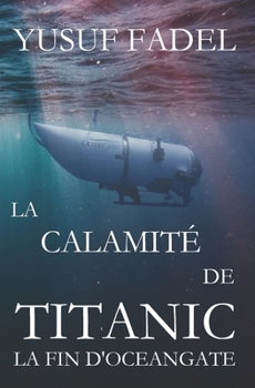 Paperback La calamité de Titanic: La fin d'OceanGate 2023 [French] Book