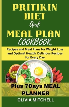 Paperback Pritikin Diet and Meal Plan Cookbook: Recipes and Meal Plans for Weight Loss and Optimal Health: Delicious Recipes for Every Day Book