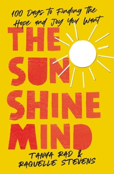 Hardcover The Sunshine Mind: 100 Days to Finding the Hope and Joy You Want Book