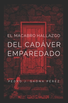 El macabro hallazgo del cadáver emparedado (Roberto Buenahora)