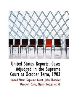 Paperback United States Reports: Cases Adjudged in the Supreme Court at October Term, 1903 Book