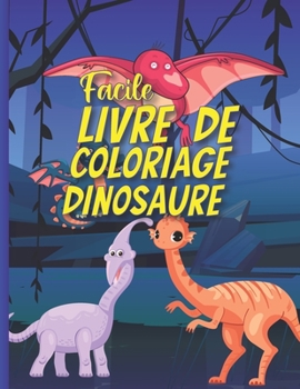 Paperback Facile Livre De Coloriage Dinosaure: Dinosaure Livre De Coloriage Pour Les Enfants Ages 4-8 Ans - Dessins De Dinosaures Amusants Pour Gar?ons Et Fille [French] Book