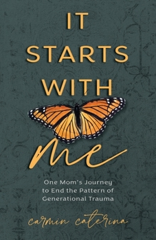 Paperback It Starts with Me: One Mom's Journey to End the Pattern of Generational Trauma Book