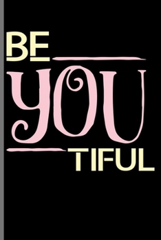 Paperback Be you tiful: Be You Tiful Feminist Confidence Gender Equality Women Empowerment Feminism Gift (6"x9") Lined notebook Journal to wri Book