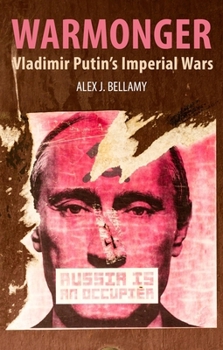 Warmonger: Vladimir Putin's Imperial Wars