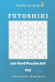 Paperback Puzzles for Brain - Futoshiki 200 Hard Puzzles 8x8 vol.17 Book