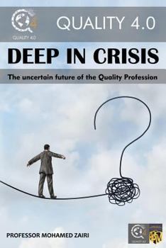 Paperback Deep In Crisis: The Uncertain Future of the Quality Profession Book