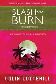 Slash and Burn - Book #8 of the Dr. Siri Paiboun