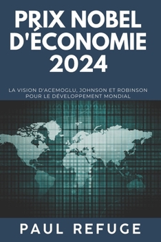 Paperback Prix Nobel d'économie 2024: La vision d'Acemoglu, Johnson et Robinson pour le développement mondial [French] Book