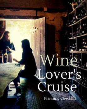 Paperback Wine Lover's Cruise Planning Checklist: Cruise Port and Excursion Organizer, Travel Vacation Notebook, Packing List Organizer, Trip Planning Diary, It Book