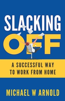 Paperback Slacking Off: A Successful Way to Work from Home Book