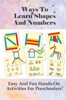 Paperback Ways To Learn Shapes And Numbers: Easy And Fun Hands-On Activities For Preschoolers: Learn About Shapes Preschool Activity Book