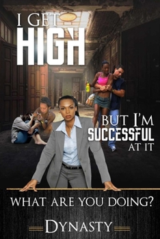 Paperback I Get High But I Am Successful at It: What are you doing? Book
