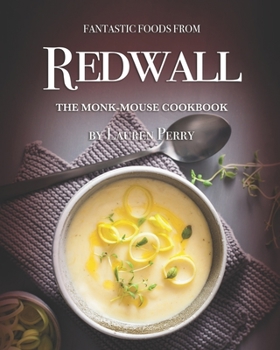Paperback Fantastic Foods from Redwall: The Monk-Mouse Cookbook Book