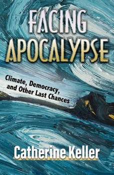 Paperback Facing Apocalypse: Climate, Democracy, and Other Last Chances Book