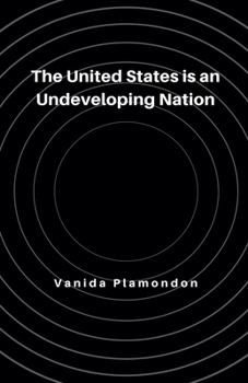 The United States is an Undeveloping Nation