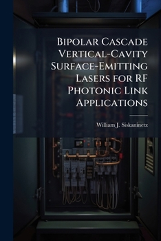Paperback Bipolar Cascade Vertical-Cavity Surface-Emitting Lasers for RF Photonic Link Applications Book