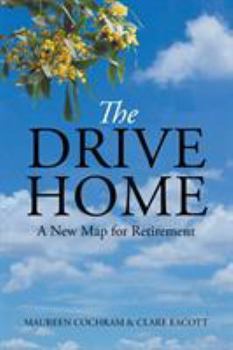 Paperback The Drive Home: A New Map for Retirement Book
