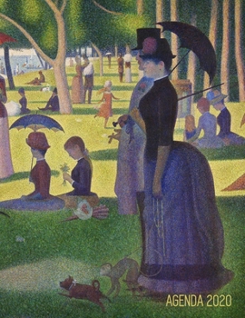 Georges Seurat Agenda 2020: Tarde de Domingo en la Isla de la Grande Jatte Planificador Semanal Puntillismo 52 Semanas Enero a Diciembre 2020