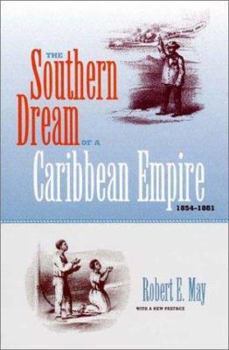 The Southern Dream of a Caribbean Empire, 1854-1861: With a New Preface (New Perspectives on the History of the South) - Book  of the New Perspectives on the History of the South