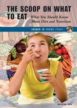 The Scoop on What to Eat: What You Should Know About Diet and Nutrition - Book  of the Issues in Focus Today
