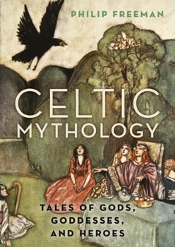 Hardcover Celtic Mythology: Tales of Gods, Goddesses, and Heroes Book