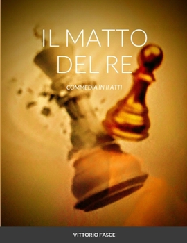 Paperback Il Matto del Re: Commedia in II Atti [Italian] Book