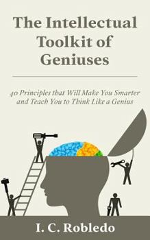 Paperback The Intellectual Toolkit of Geniuses: 40 Principles that Will Make You Smarter and Teach You to Think Like a Genius Book