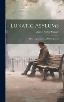 Hardcover Lunatic Asylums: Their Organisation And Management Book