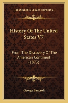 Paperback History Of The United States V7: From The Discovery Of The American Continent (1873) Book