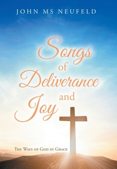 Hardcover Songs of Deliverance and Joy: The Ways of God in Grace Book