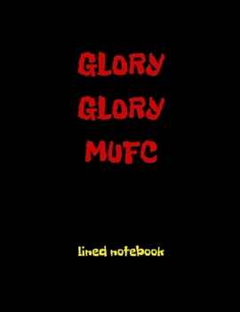 Paperback Glory Glory Mufc: Lined Notebook (110 Pages) Fans Jurnal Book