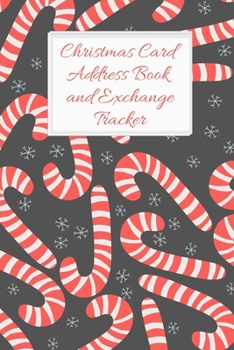 Christmas Card Address Book and Exchange Tracker: Track  6 Years Worth of Holiday Card Exchanges to Keep Your End of Year Correspondence Organized Candy canes (Seasonal Organizing Trackers)